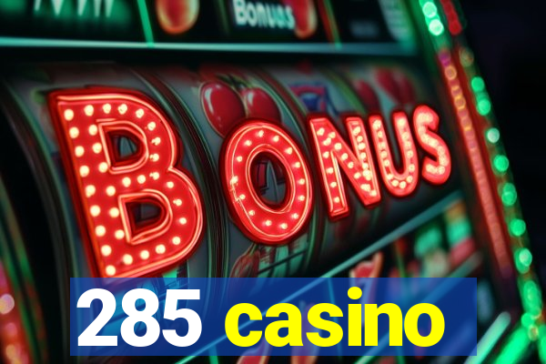 285 casino